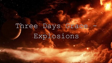 Three Days Grace - Explosions // Lyric Video