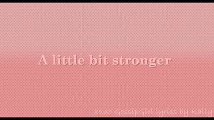 Текст! Leighton Meester - A little bit stronger