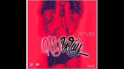 *2015* Fetty Wap ft. Monty - My Way