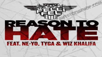 Dj Felli Fel ft. Ne - Yo , Tyga & Wiz Khalifa - Reason To Hate [ hd 720p ]