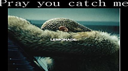 01. Beyonce - Pray you catch me + Текст и Превод