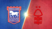 Ipswich Town FC vs. Nottingham Forest - Game Highlights