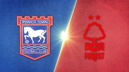Ipswich Town FC vs. Nottingham Forest - Game Highlights