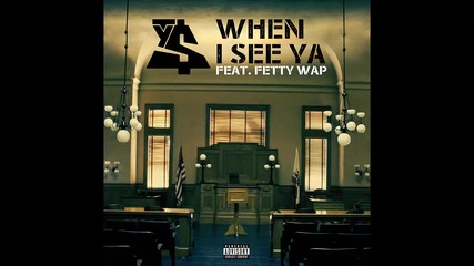 Ty Dolla $ign ft. Fetty Wap - When I See Ya