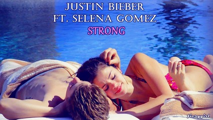 Най-накрая направиха песен заедно! Justin Bieber ft. Selena Gomez - Strong