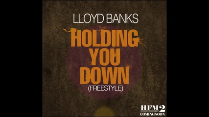 Lloyd Banks - Holding You Down Freestyle 