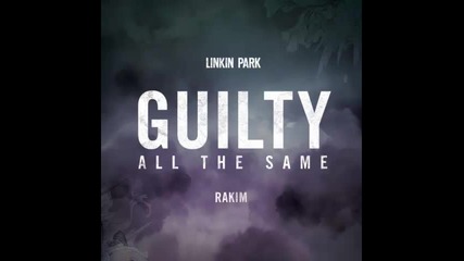 *2014* Linkin Park ft. Rakim - Guilty all the same