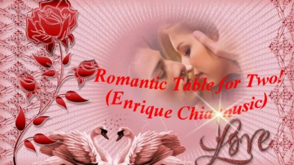 Романтична маса за двама! ...( Enrique Chia music) ...