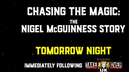 The Nigel McGuinness Story - Tomorrow night after NXT UK TakeOver