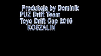 Puz Drift Team ,toyo Drift Cup Koszalin 2010 ,przejazdy zespo