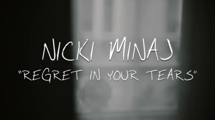 Nicki Minaj - Regret In Your Tears (превод)
