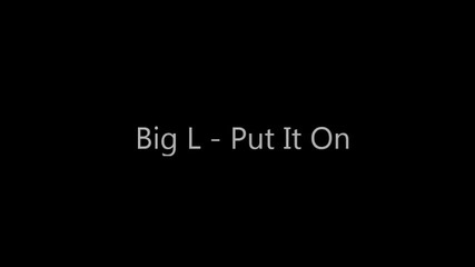 Big L - Put It On