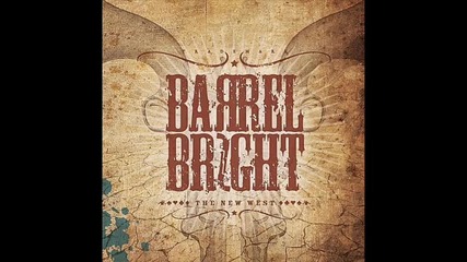 Barrel Bright - What Do You Know