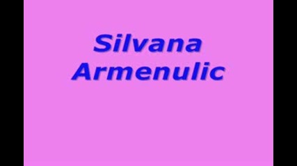 Silvana Armenulic - Sta ce mi zivot