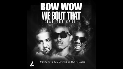 Bow Wow ft. Lil Wayne & Dj Khaled - We Bout That [ hd 720p ]