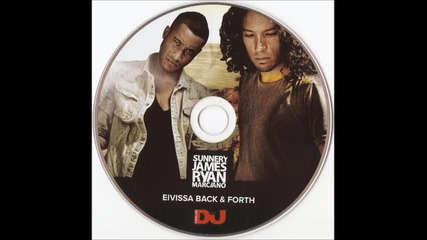 djmag pres sunnery james and ryan marciano - eivissa back and forth 2012
