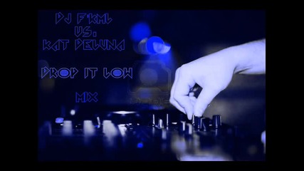 dj F'kml vs. Kat Deluna - Drop It Low [mix]