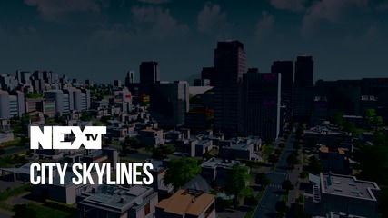 NEXTTV 054: Cities: Skylines