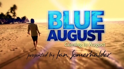 Ian Somerhalder - Get Ready for Blue August