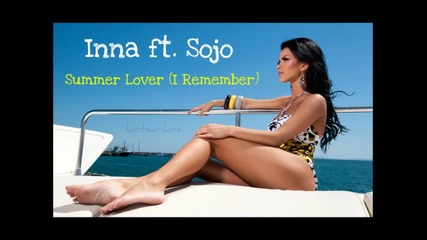 Inna feat. Sojo - Summer Lover (i Remember) (new song 2011)