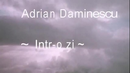 Adrian Daminescu~intr-o zi~
