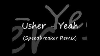 Usher - Yeah (speed-breaker remix)