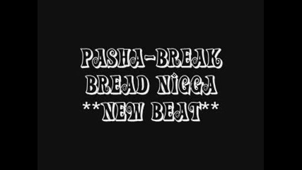 Pasha - Break Bread Nigga **new Beat** For Sale