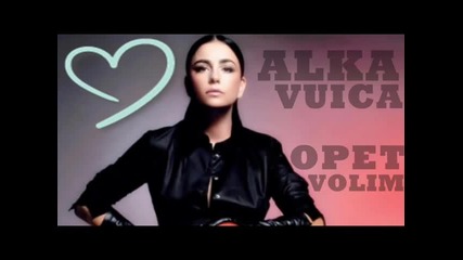 Alka Vuica - Opet volim (hq) (bg sub)