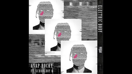 A$ap Rocky - Electric Body (audio) ft. Schoolboy Q