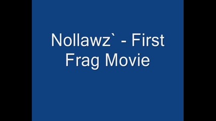 Nollawz` - First Frag Movie