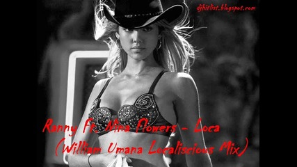 Ranny Ft. Nina Flowers - Loca (william Umana Localiscious Mix) 