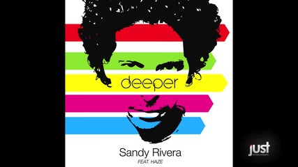 Sandy Rivera Feat. Haze - Deeper (freak Mix)