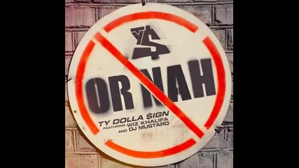 *2014* Ty Dolla Sign ft. Wiz Khalifa - Or nah