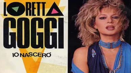 Loretta Goggi - Io nascero 1986