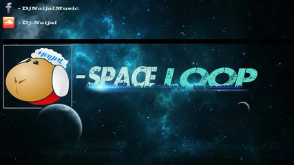 Dj Naijal - Space Loop [hq]