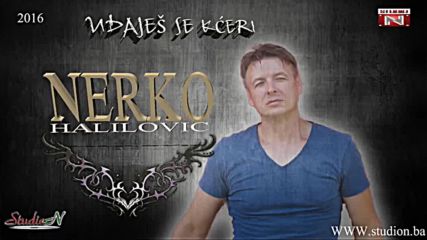 Премиера!!! Nermin Halilovic Nerko - 2016 - Udajes se kceri (hq) (bg sub)