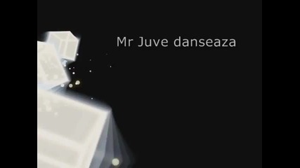 Mr Juve - Danseaza