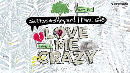 Sultan + Shepard ft. Gia - Love Me Crazy ( Radio Edit )