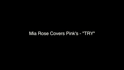 Mia Rose Covers P!nk - Try