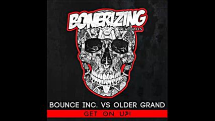 *2016* Bounce Inc. vs. Older Grand - Get On Up