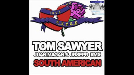 * New New New * Tom Sawyer - South American (juan Magan Remix) 