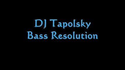 Dj Tapolsky - Bass Resolution