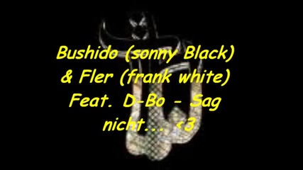 Bushido feat Sonny Black feat Fler & D-bo - Sag nicht