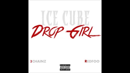 Ice Cube - Drop Girl ft. Redfoo and 2 Chainz ( Official Audio) 2014