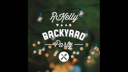 *2015* R. Kelly - Backyard party