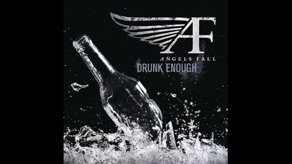 Angels Fall - Drunk Enough (превод)