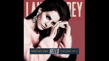 Jay-z feat. Lana Del Ray- Hello Remi - 2012)