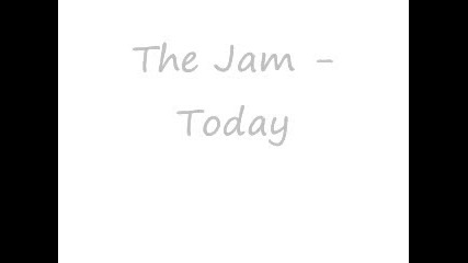 The Jam - Today
