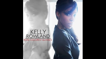 Kelly Rowland - Rose Colored Glasses 