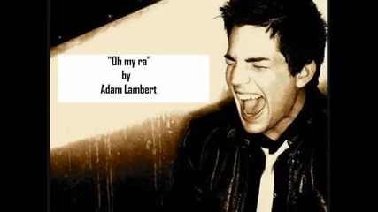 Oh my ra by Adam Lambert